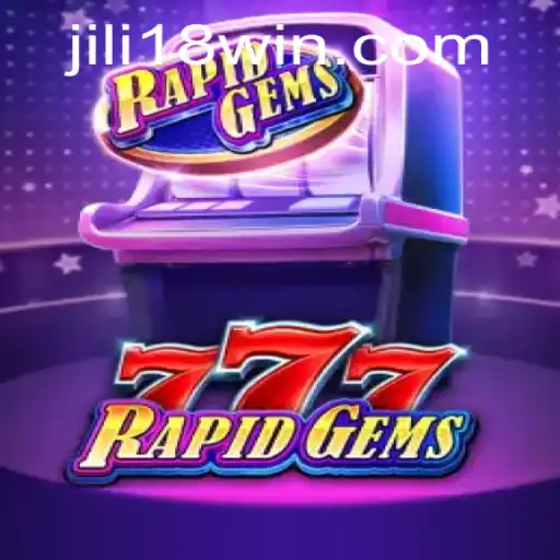 Discovering RapidGems777: A Thrilling Adventure in the World of JILI18